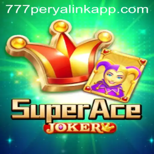Exploring the Intricacies of SuperAceJoker and the 777 Perya Link App